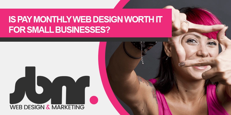 Is Pay Monthly Web Design Worth It for Small Businesses?